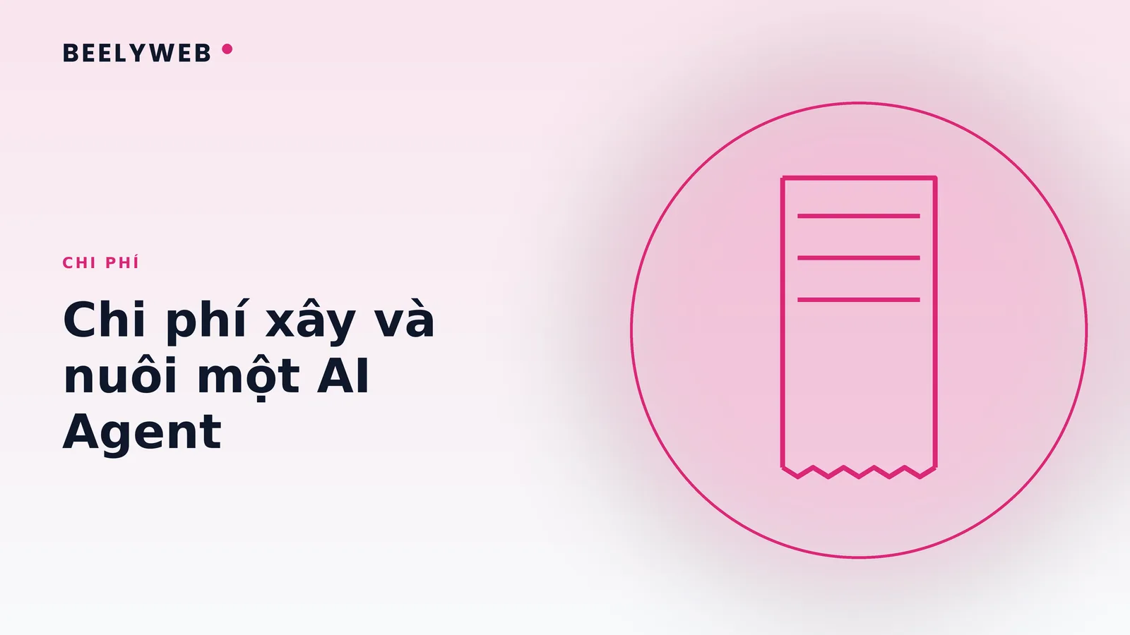 Chi phí xây và nuôi một AI Agent: bóc tách từng khoản