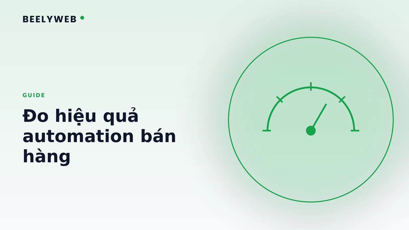 Đo hiệu quả automation bán hàng: chỉ số nào đáng theo dõi