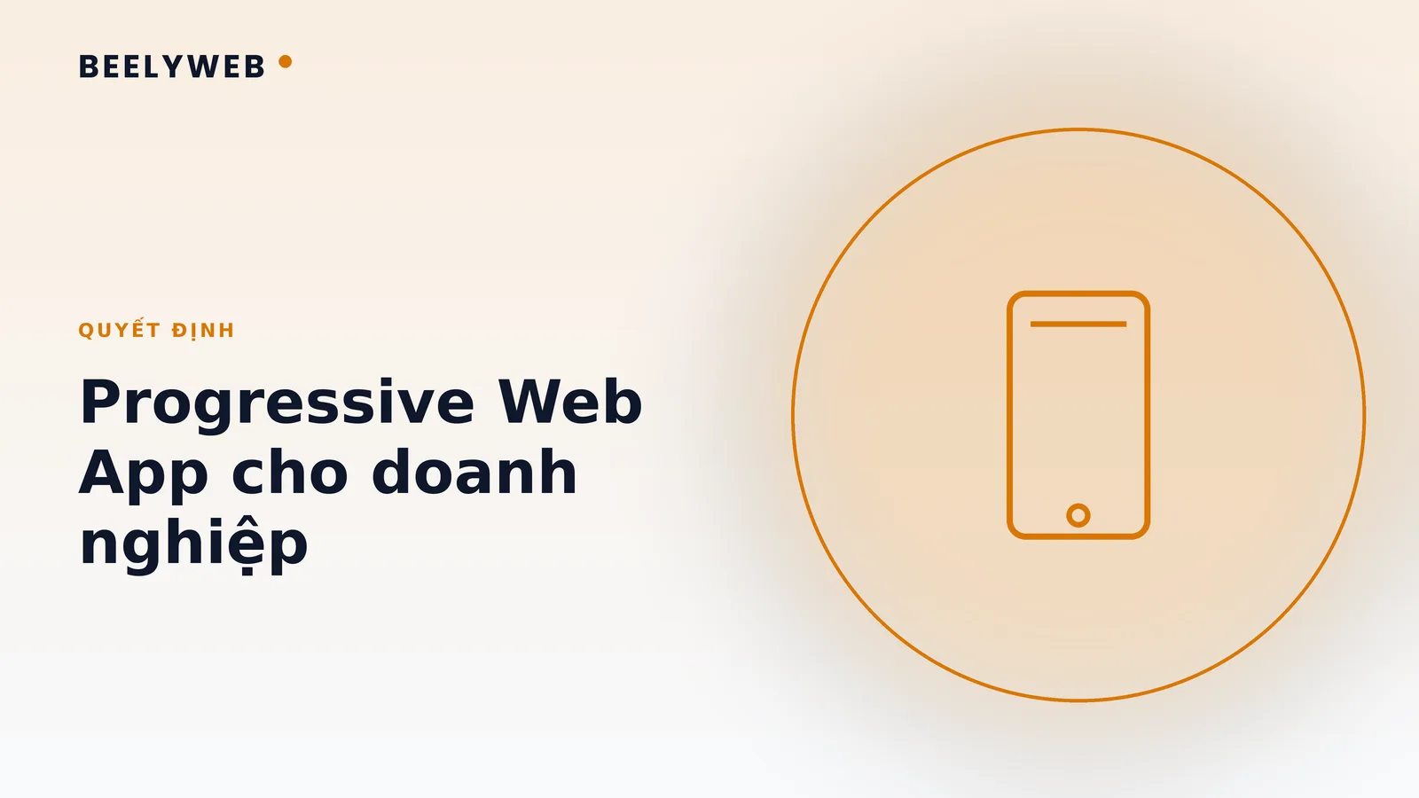 Progressive Web App cho doanh nghiệp: khi nào nên cân nhắc