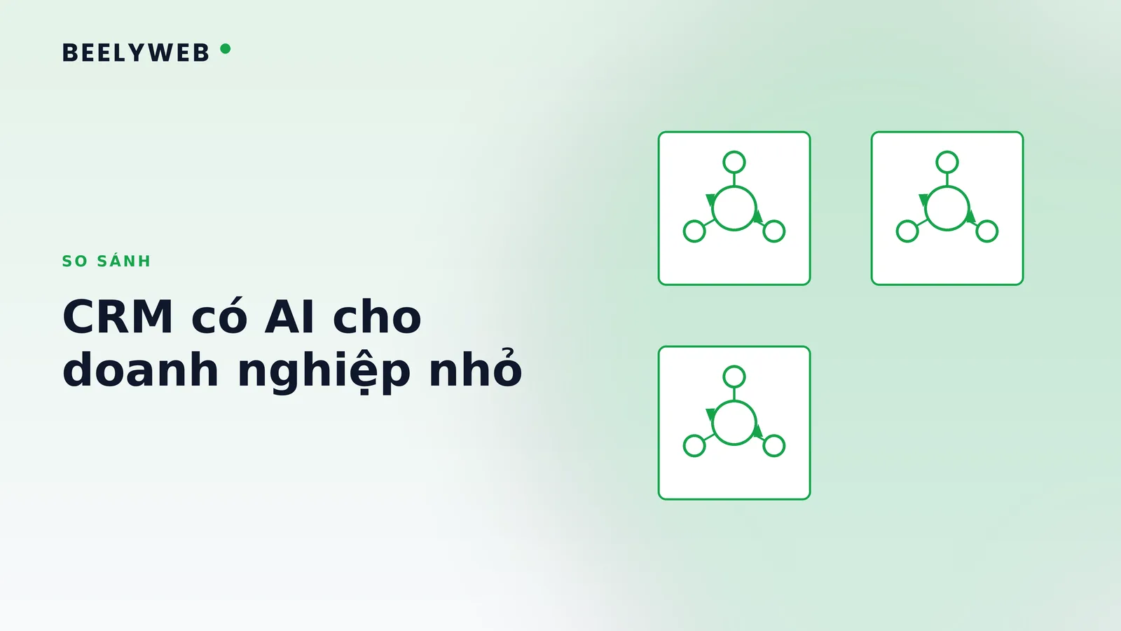 CRM có AI: chọn thế nào cho doanh nghiệp dưới 50 người