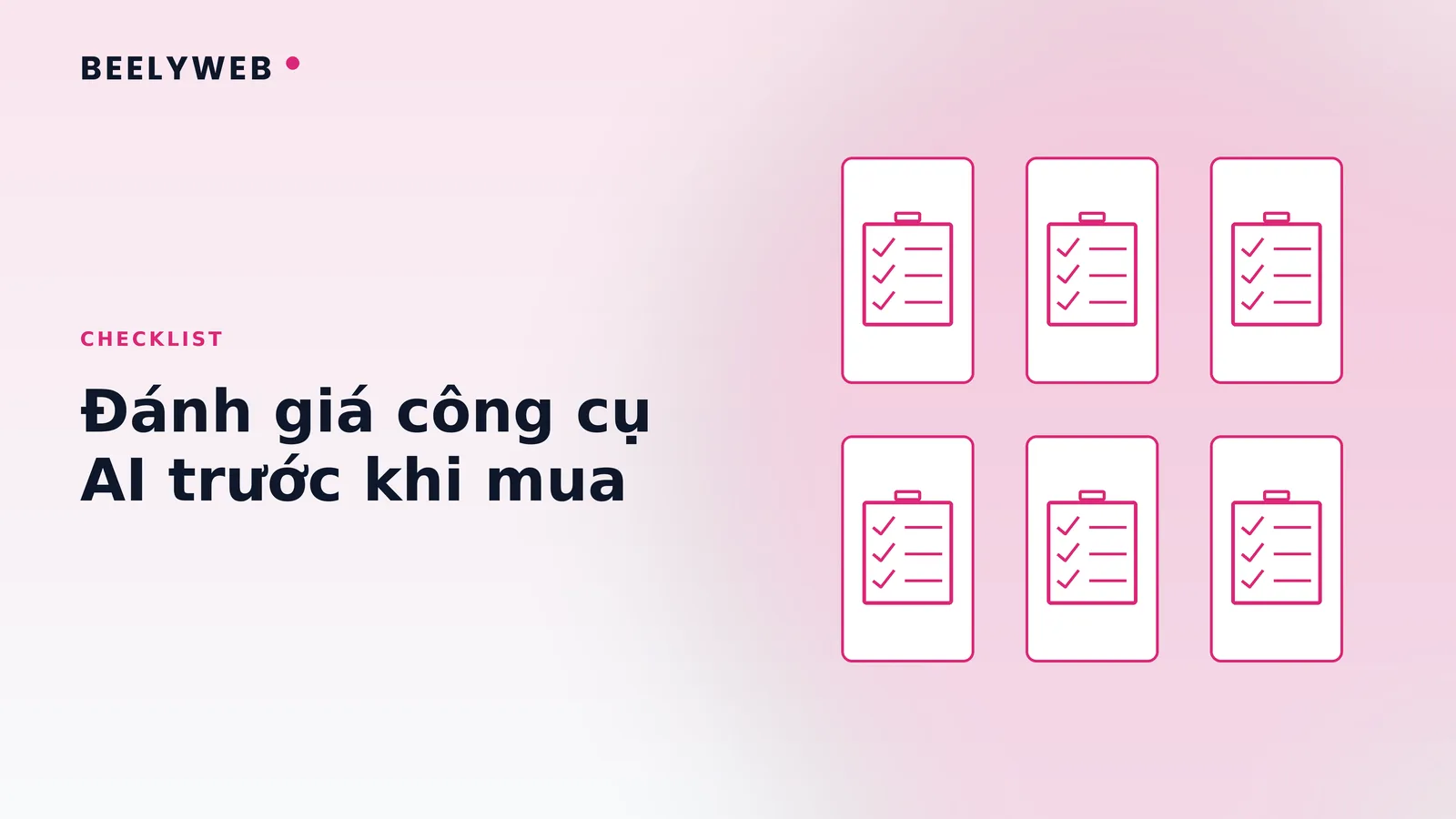 Cách đánh giá một công cụ AI trước khi bỏ tiền mua